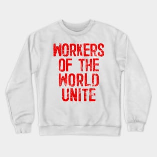 Workers Of The World Unite Crewneck Sweatshirt